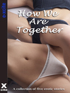 How We Are Together (eBook): A collection of five erotic stories